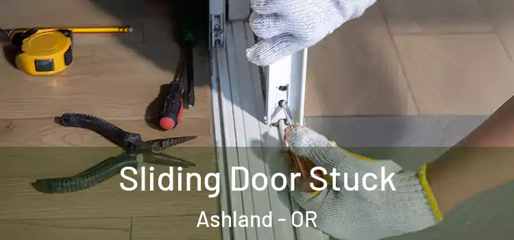 Sliding Door Stuck Ashland - OR